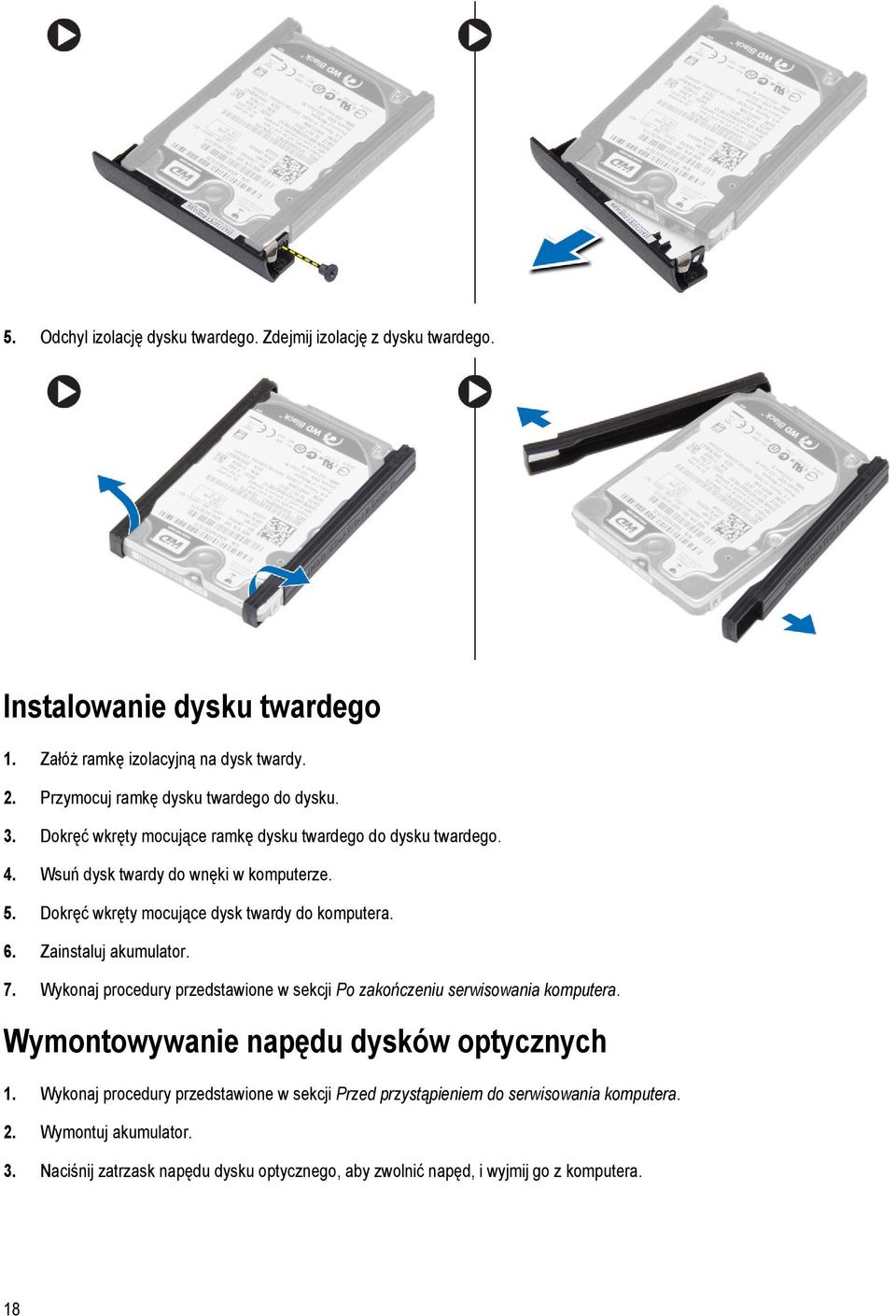 Dokręć wkręty mocujące dysk twardy do komputera. 6. Zainstaluj akumulator. 7. Wykonaj procedury przedstawione w sekcji Po zakończeniu serwisowania komputera.