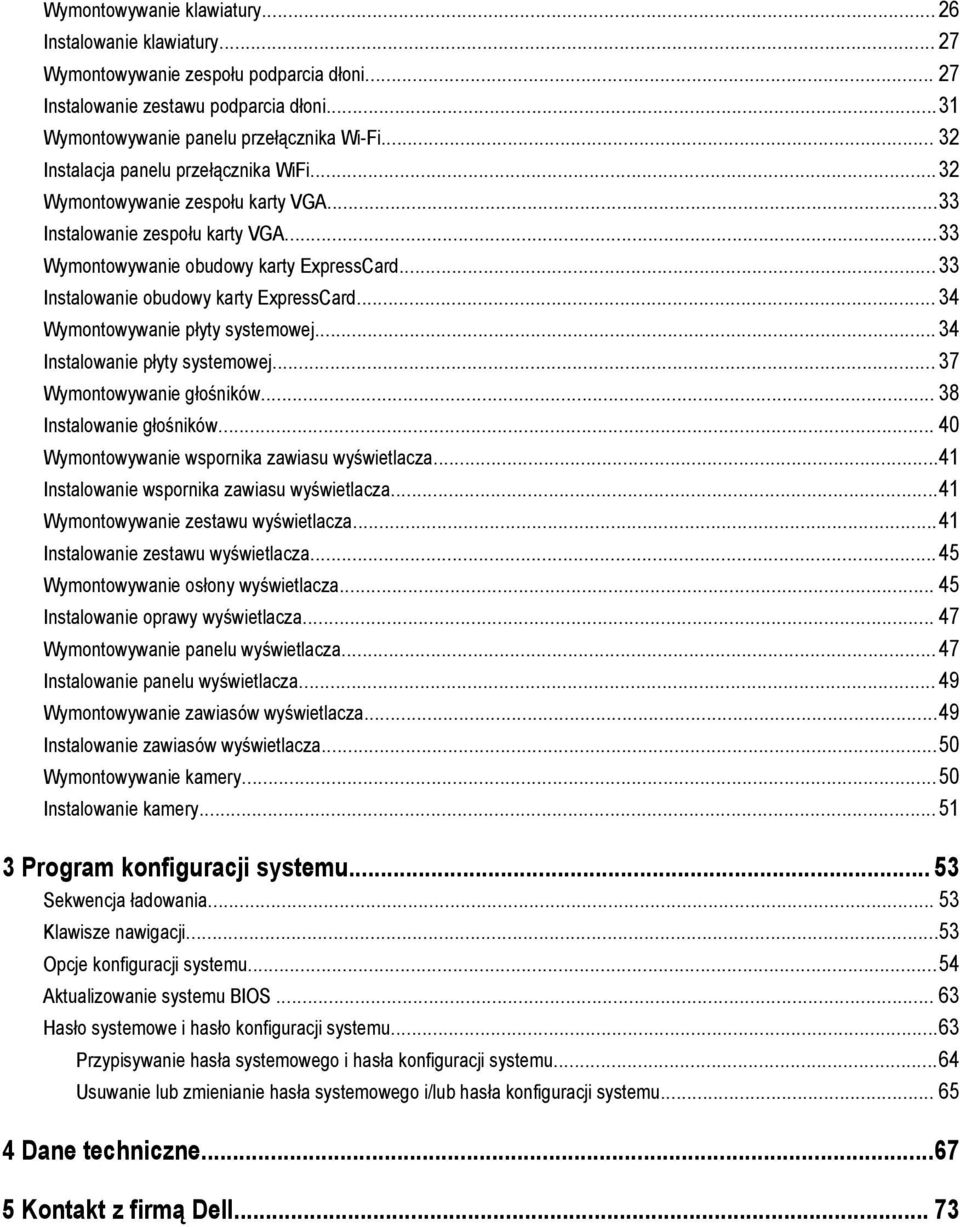 ..33 Instalowanie obudowy karty ExpressCard... 34 Wymontowywanie płyty systemowej... 34 Instalowanie płyty systemowej... 37 Wymontowywanie głośników... 38 Instalowanie głośników.