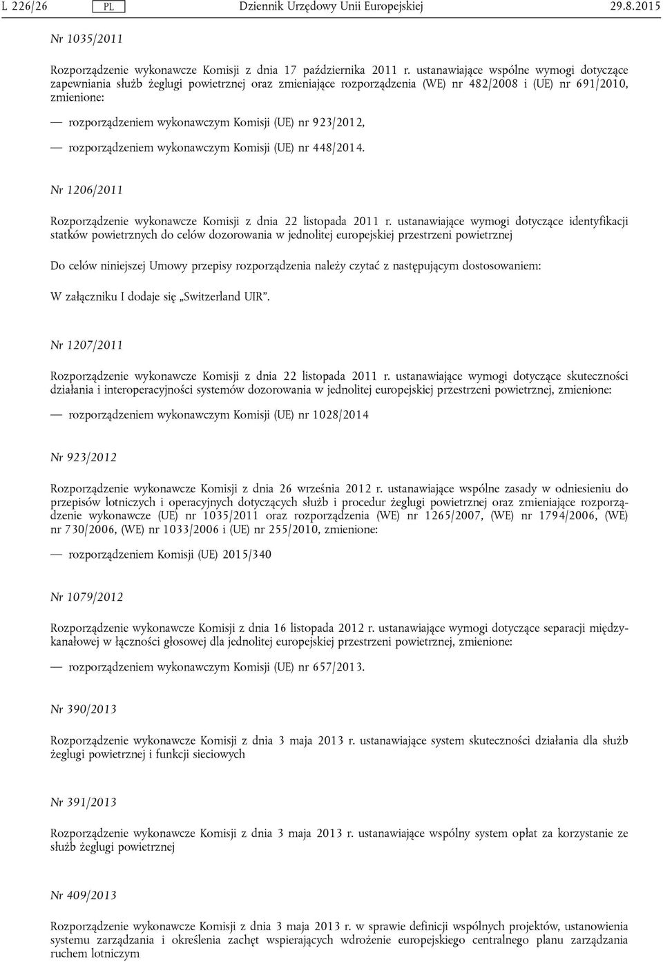 nr 923/2012, rozporządzeniem wykonawczym Komisji (UE) nr 448/2014. Nr 1206/2011 Rozporządzenie wykonawcze Komisji z dnia 22 listopada 2011 r.