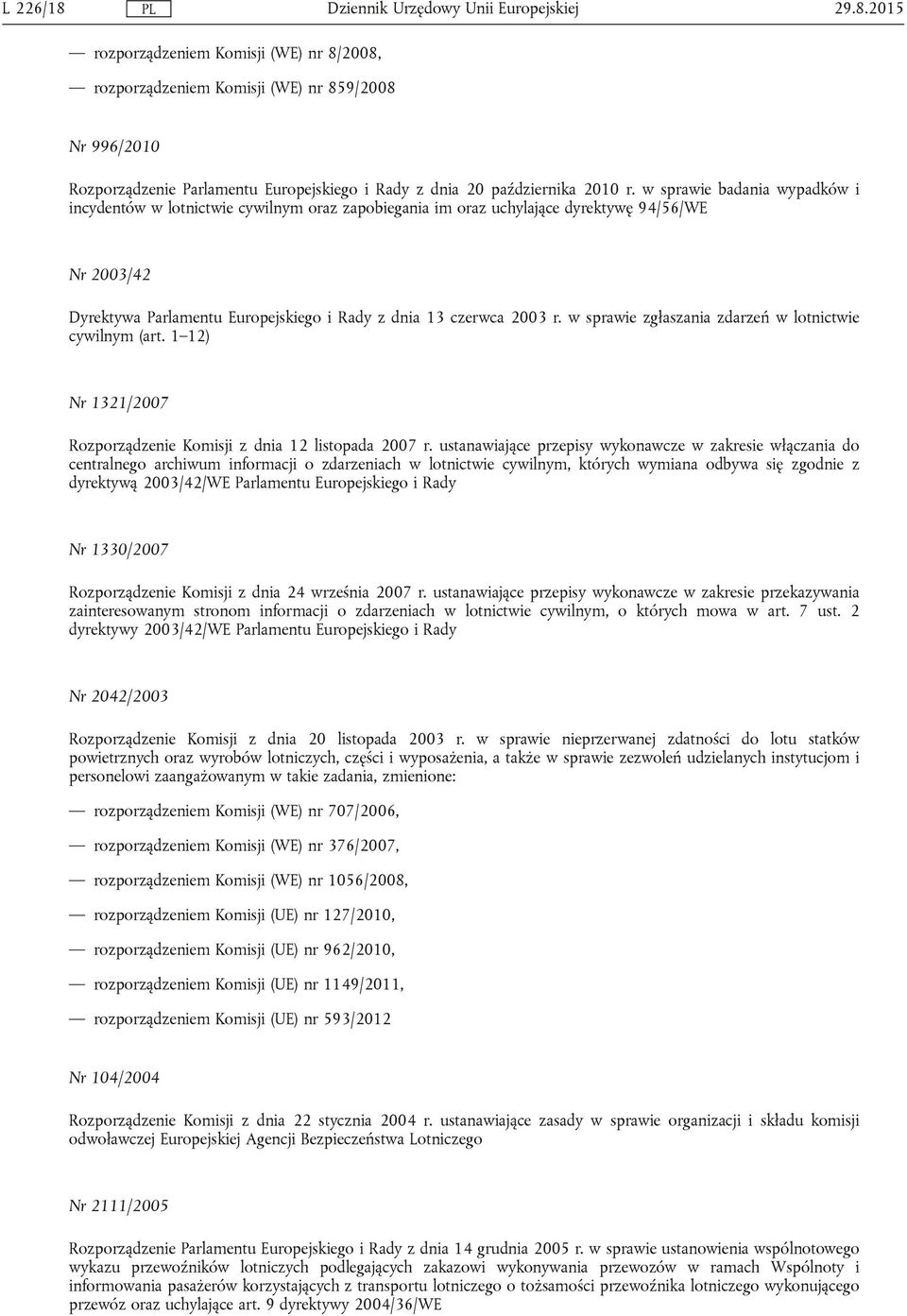 w sprawie zgłaszania zdarzeń w lotnictwie cywilnym (art. 1 12) Nr 1321/2007 Rozporządzenie Komisji z dnia 12 listopada 2007 r.