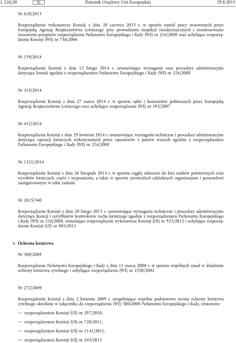 Europejskiego i Rady (WE) nr 216/2008 oraz uchylające rozporządzenie Komisji (WE) nr 736/2006 Nr 139/2014 Rozporządzenie Komisji z dnia 12 lutego 2014 r.