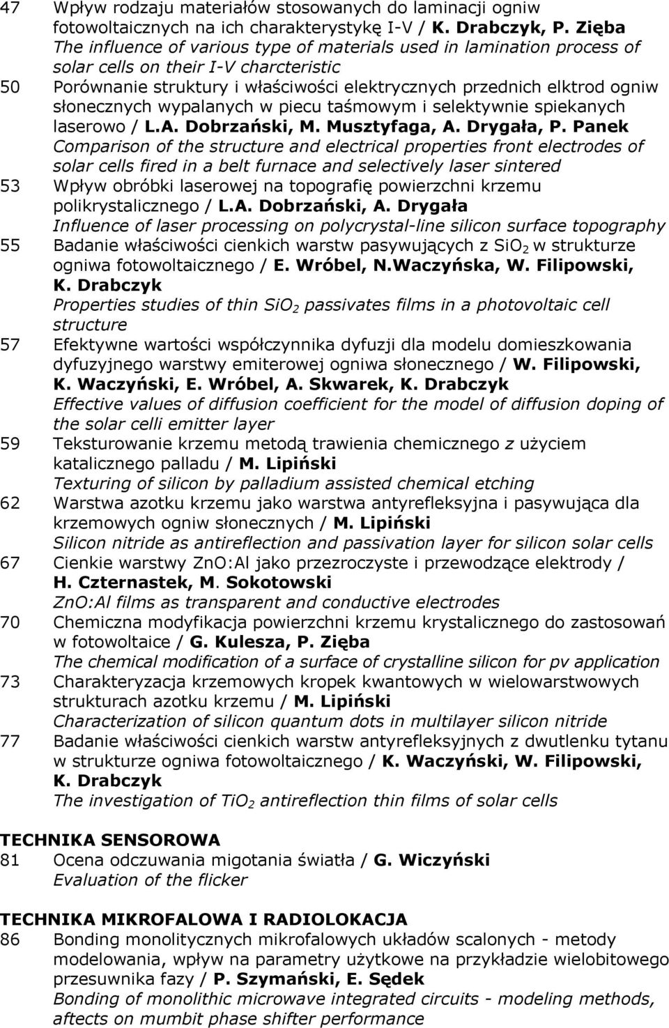 słonecznych wypalanych w piecu taśmowym i selektywnie spiekanych laserowo / L.A. Dobrzański, M. Musztyfaga, A. Drygała, P.