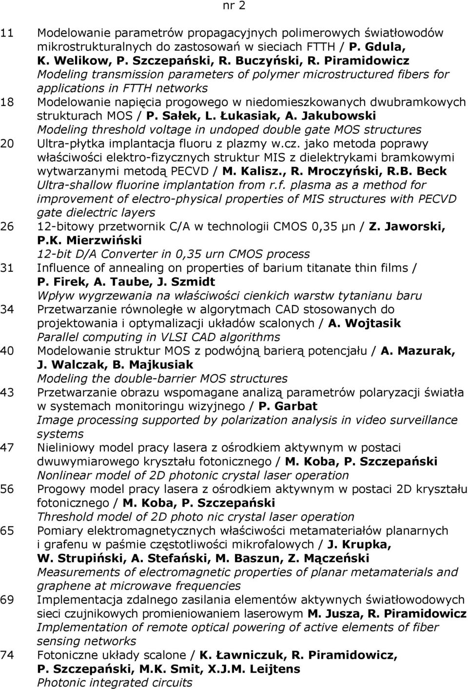 / P. Sałek, L. Łukasiak, A. Jakubowski Modeling threshold voltage in undoped double gate MOS structures 20 Ultra-płytka implantacja fluoru z plazmy w.cz.