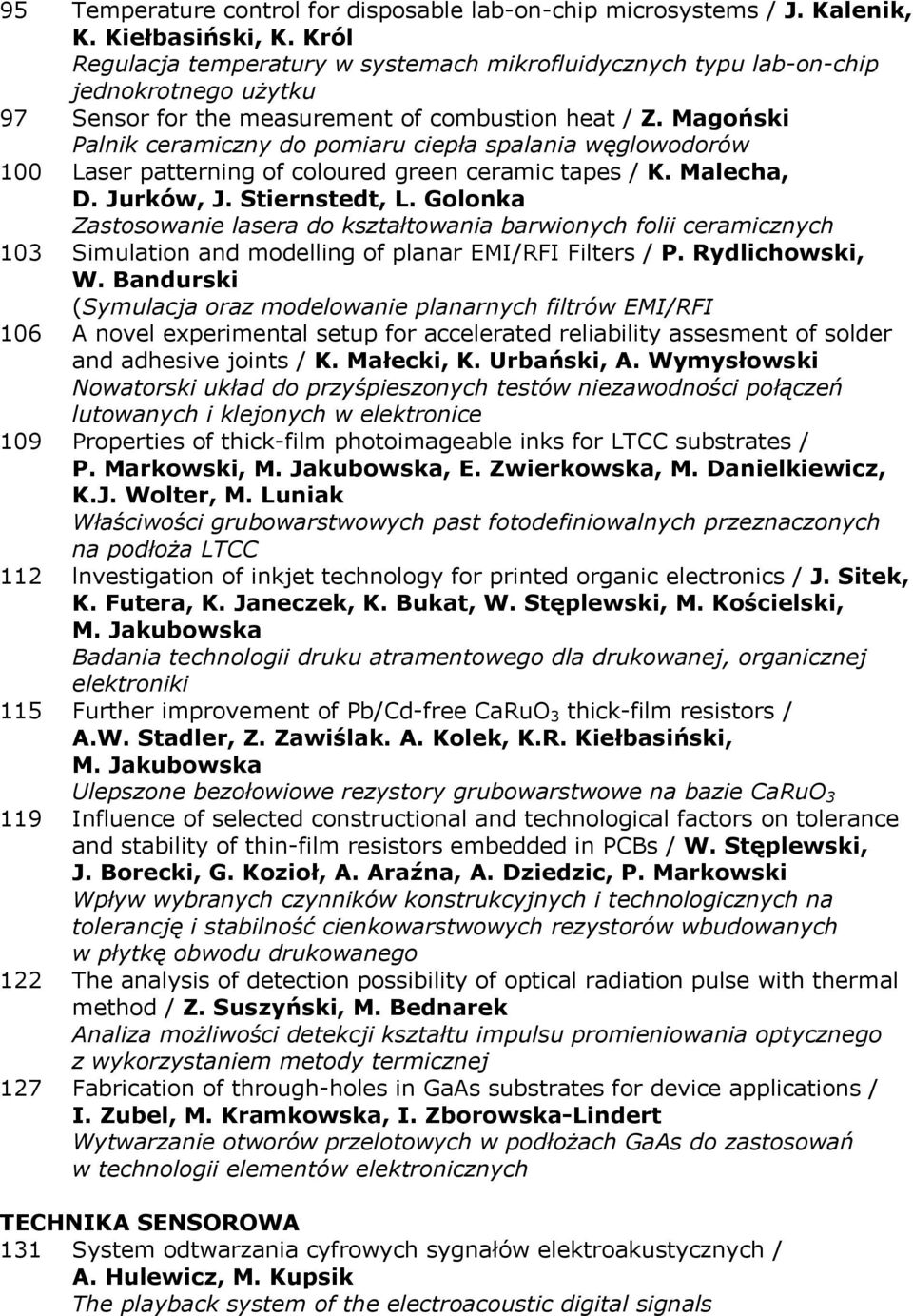 Magoński Palnik ceramiczny do pomiaru ciepła spalania węglowodorów 100 Laser patterning of coloured green ceramic tapes / K. Malecha, D. Jurków, J. Stiernstedt, L.