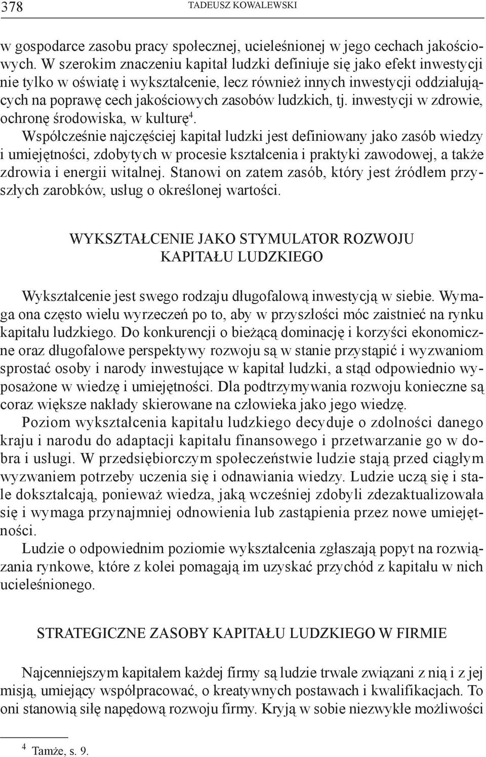 ludzkich, tj. inwestycji w zdrowie, ochronę środowiska, w kulturę 4.