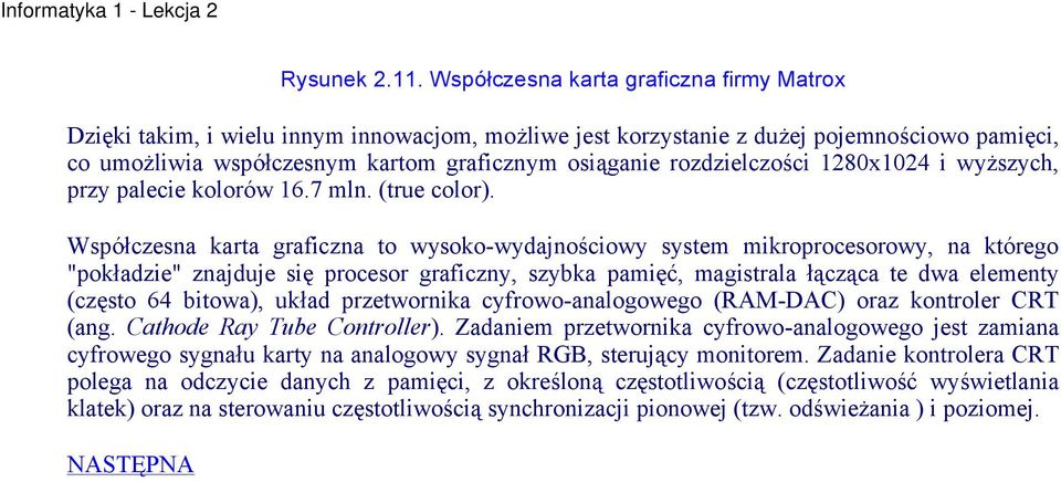 rozdzielczości 1280x1024 i wyższych, przy palecie kolorów 16.7 mln. (true color).