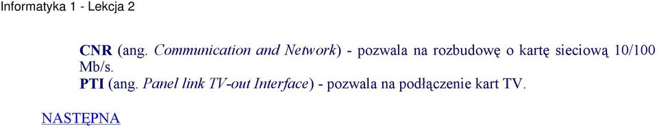 rozbudowę o kartę sieciową 10/100 Mb/s.