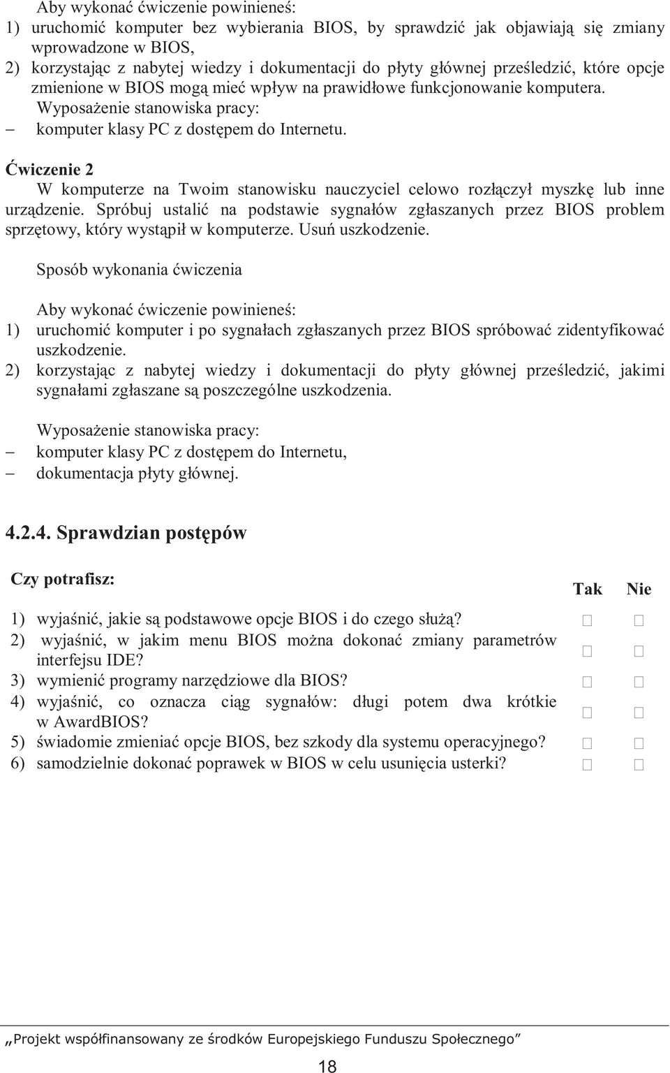 Ćwiczenie 2 W komputerze na Twoim stanowisku nauczyciel celowo rozłączył myszkę lub inne urządzenie.