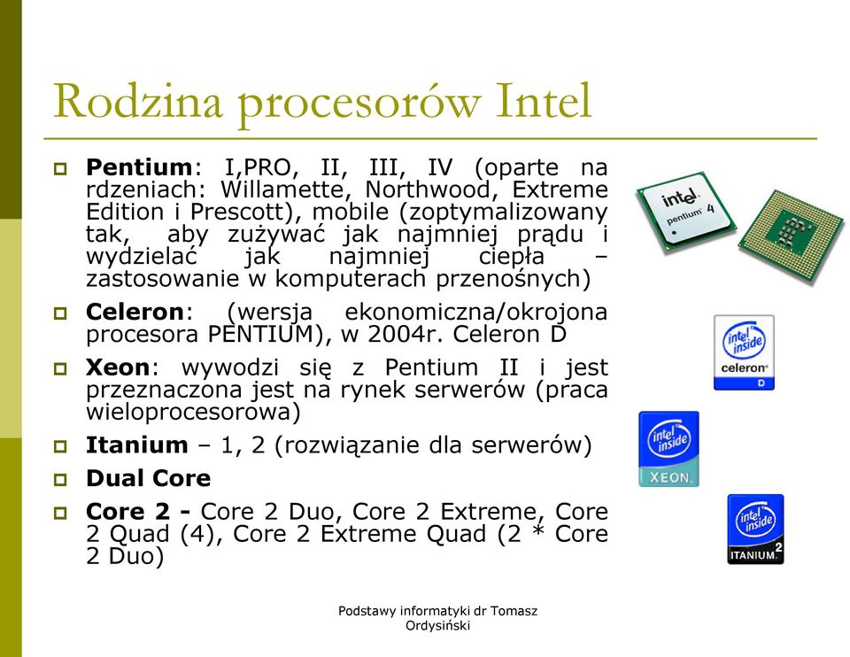 ekonomiczna/okrojona procesora PENTIUM), w 2004r.
