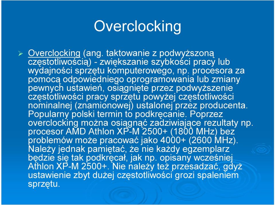 ustalonej przez producenta. Popularny polski termin to podkręcanie. Poprzez overclocking można osiągnąć zadziwiające rezultaty np.