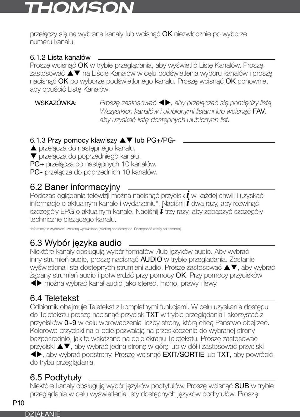 WSKAZÓWKA: Proszę zastosować tu, aby przełączać się pomiędzy listą Wszystkich kanałów i ulubionymi listami lub wcisnąć FAV, aby uzyskać listę dostępnych ulubionych list. P10