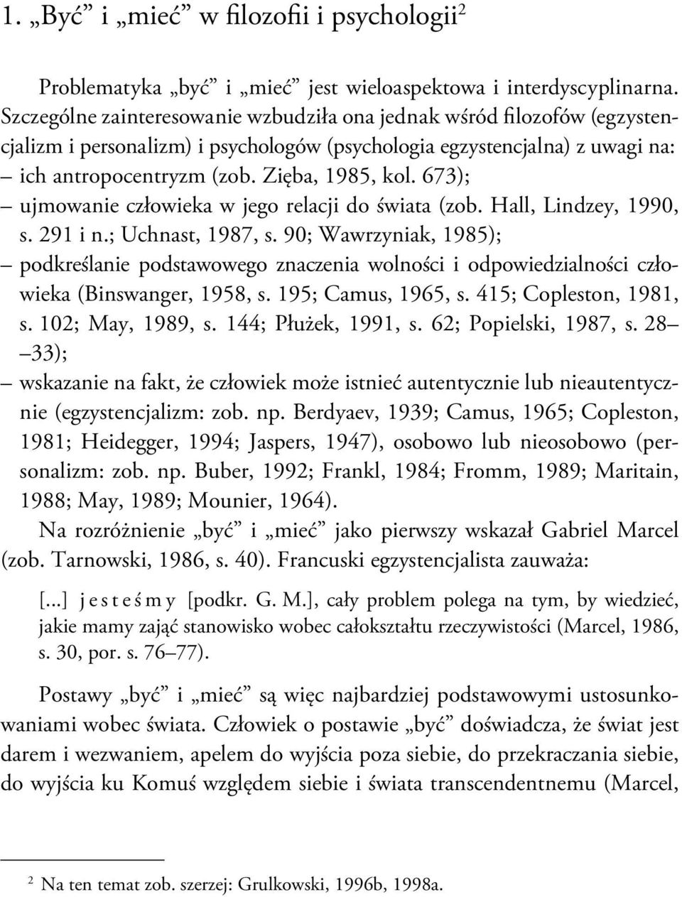673); ujmowanie człowieka w jego relacji do świata (zob. Hall, Lindzey, 1990, s. 291 i n.; Uchnast, 1987, s.