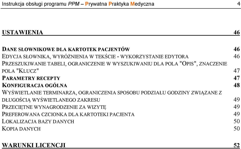 PARAMETRY RECEPTY 47 KONFIGURACJA OGÓLNA 48 WYŚWIETLANIE TERMINARZA, OGRANICZENIA SPOSOBU PODZIAŁU GODZINY ZWIĄZANE Z DŁUGOŚCIĄ WYŚWIETLANEGO