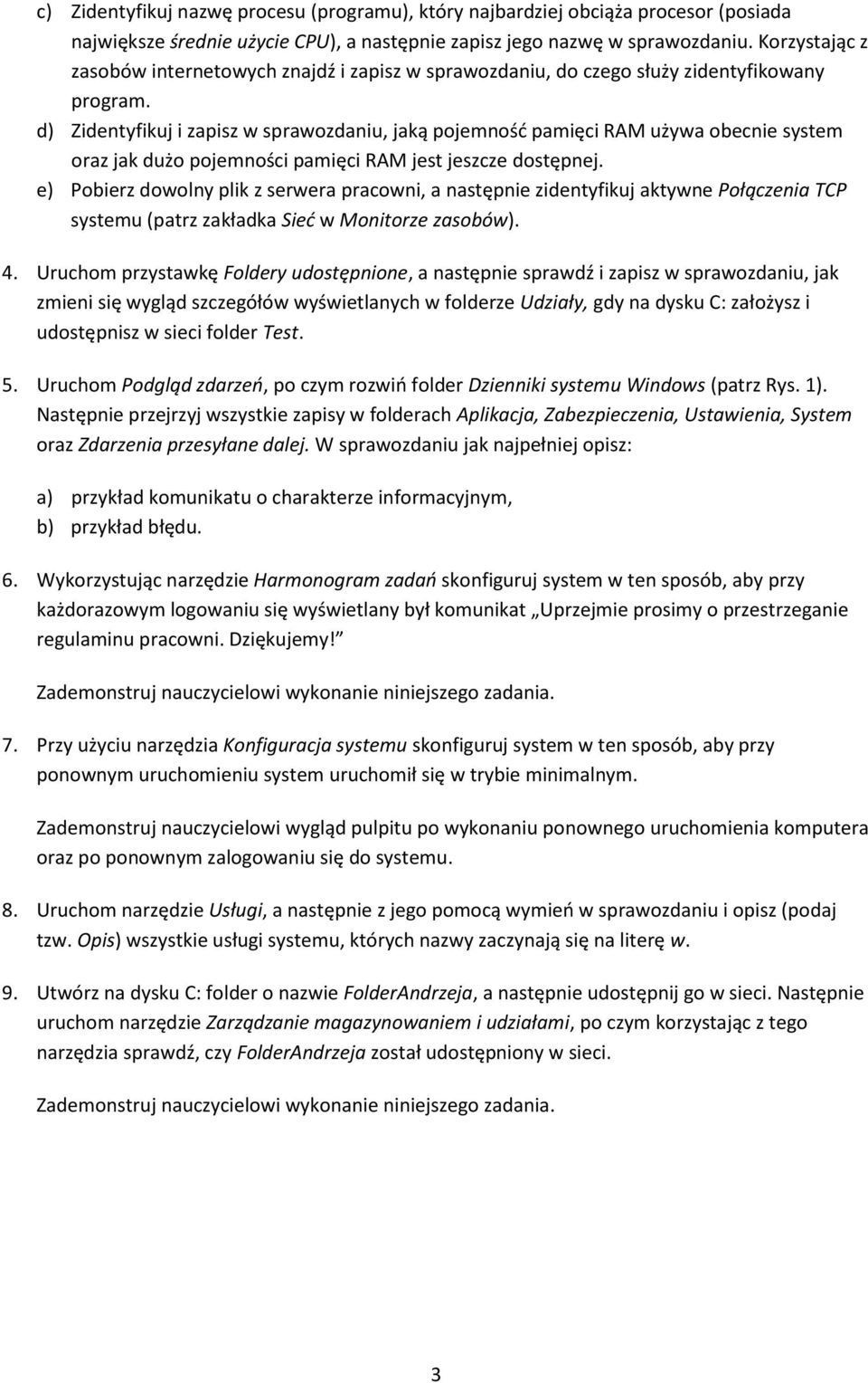 d) Zidentyfikuj i zapisz w sprawozdaniu, jaką pojemność pamięci RAM używa obecnie system oraz jak dużo pojemności pamięci RAM jest jeszcze dostępnej.