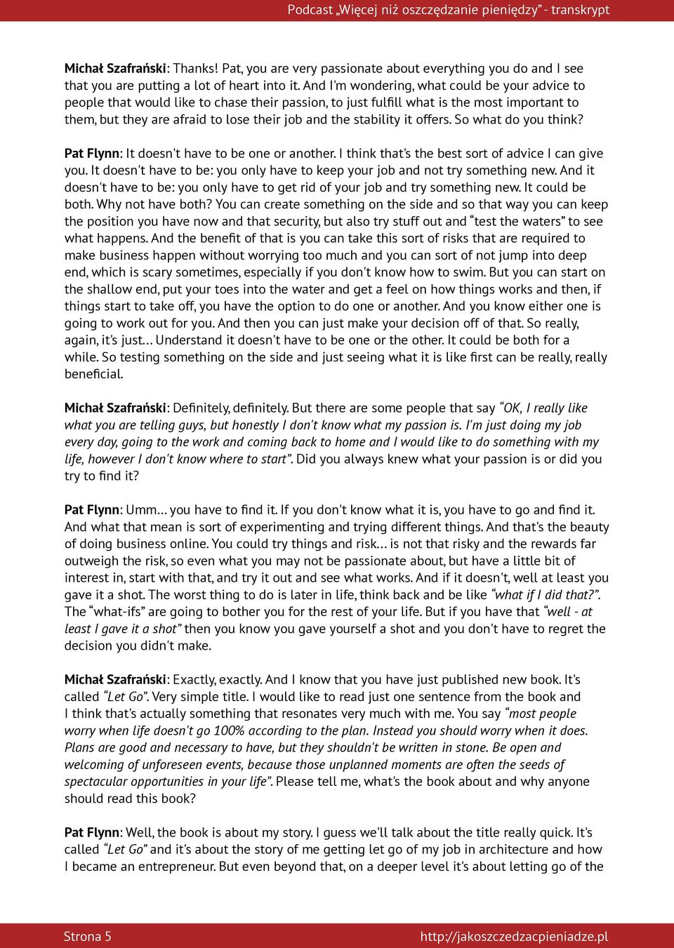 stability it offers. So what do you think? Pat Flynn: It doesn't have to be one or another. I think that's the best sort of advice I can give you.