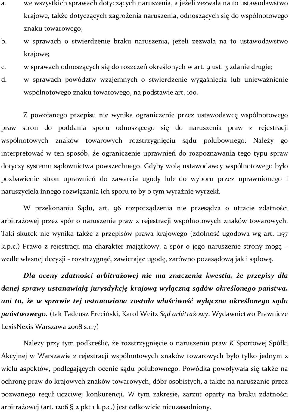 w sprawach powództw wzajemnych o stwierdzenie wygaśnięcia lub unieważnienie wspólnotowego znaku towarowego, na podstawie art. 100.