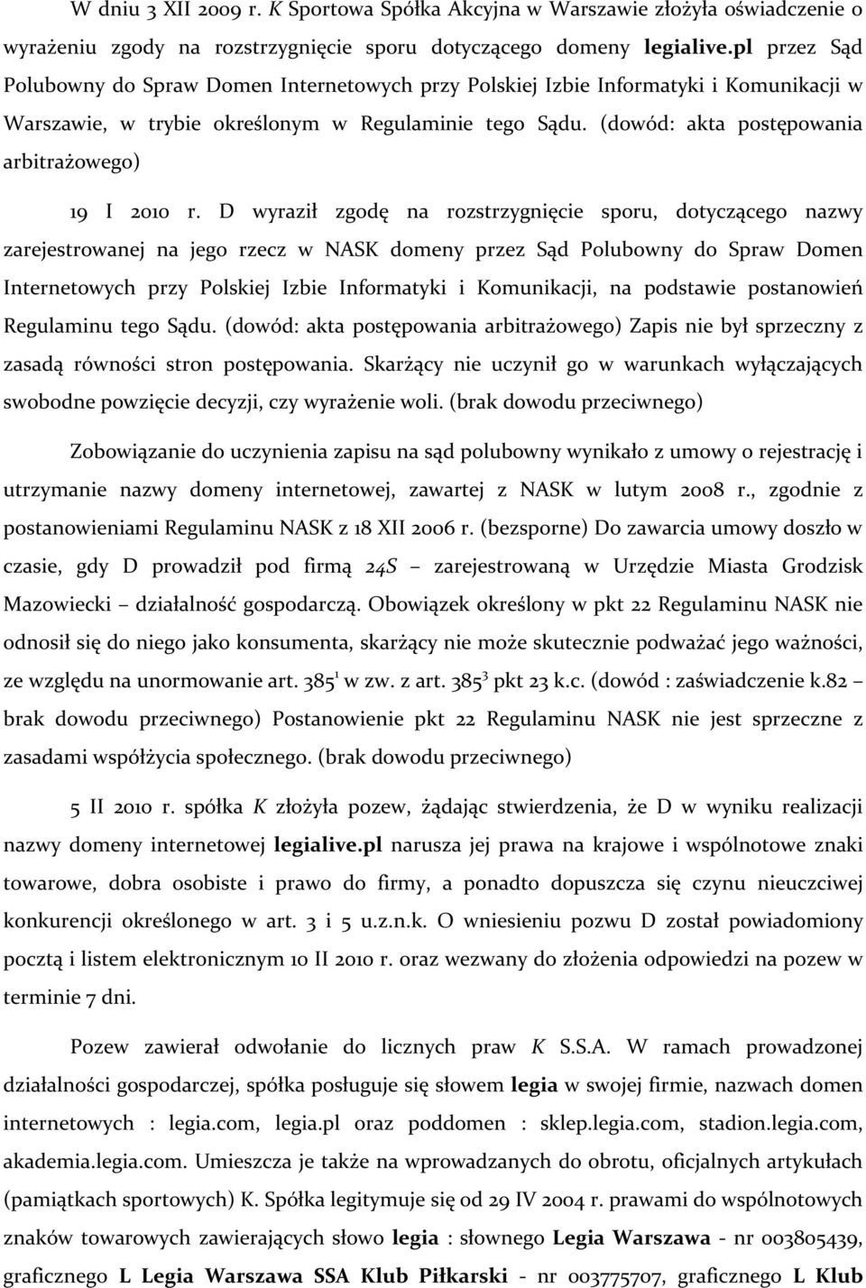 (dowód: akta postępowania arbitrażowego) 19 I 2010 r.