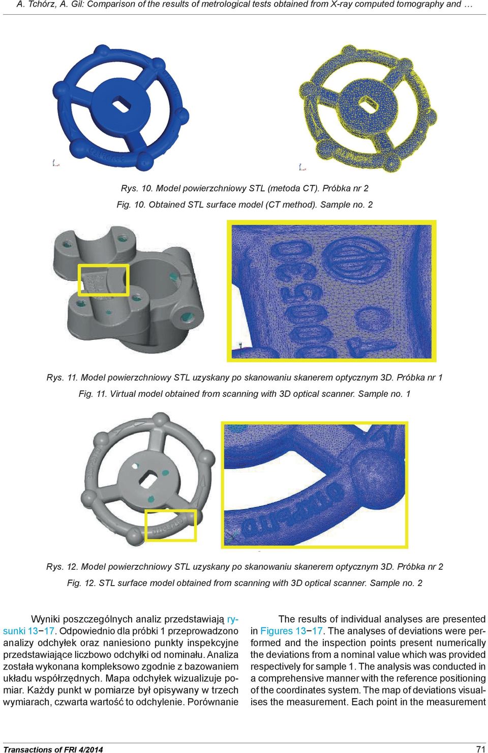 skanowaniu Model powierzchniowy skanerem optycznym STL 3D. uzyskany Próbka nr 1 po skanowaniu skanerem optycznym 3D. Próbka nr 1 Rys. 11.