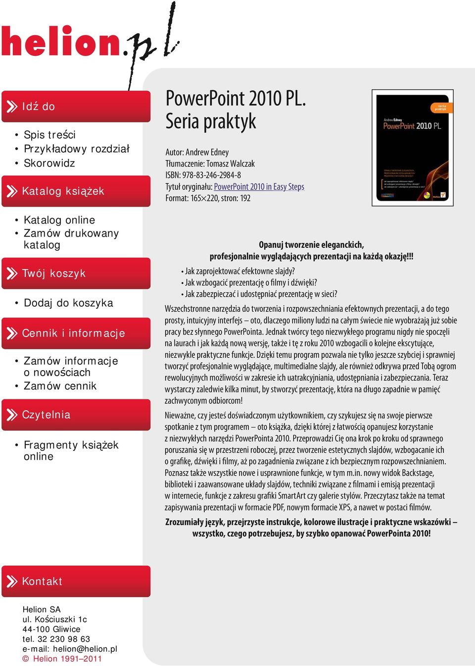 Seria praktyk Autor: Andrew Edney Tłumaczenie: Tomasz Walczak ISBN: 978-8-46-984-8 Tytuł oryginału: PowerPoint 00 in Easy Steps Format: 65 0, stron: 9 Opanuj tworzenie eleganckich, profesjonalnie