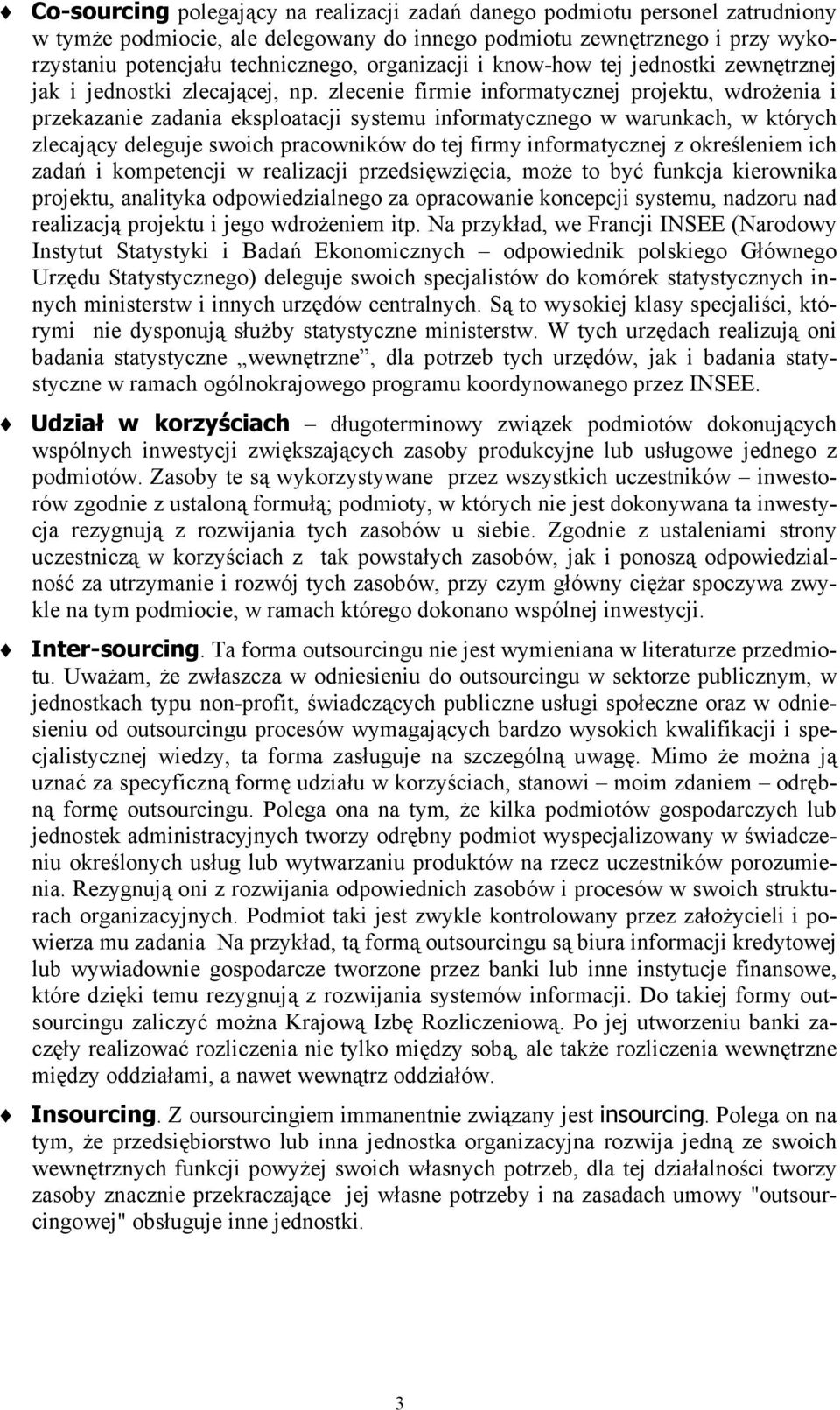 zlecenie firmie informatycznej projektu, wdrożenia i przekazanie zadania eksploatacji systemu informatycznego w warunkach, w których zlecający deleguje swoich pracowników do tej firmy informatycznej