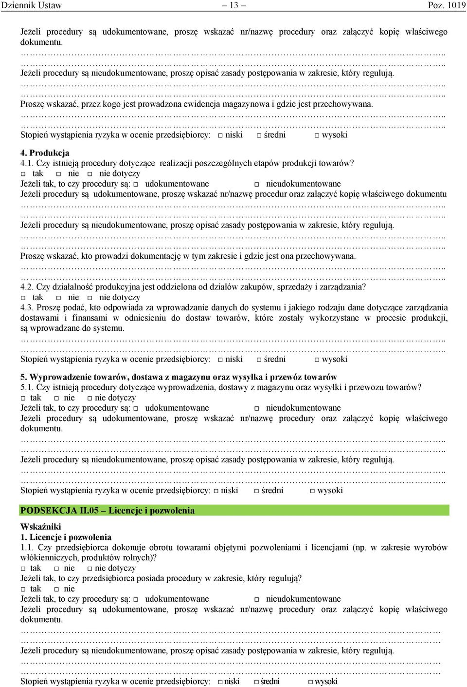 przechowywana. 4.2. Czy działalność produkcyjna jest oddzielona od działów zakupów, sprzedaży i zarządzania? nie dotyczy 4.3.