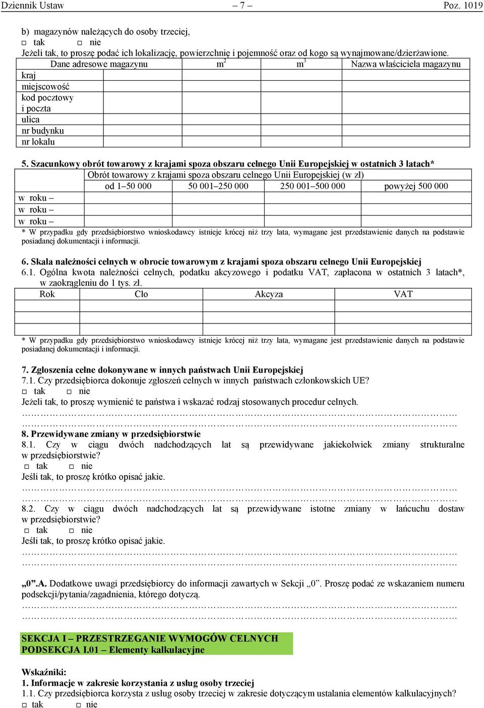 Szacunkowy obrót towarowy z krajami spoza obszaru celnego Unii Europejskiej w ostatnich 3 latach* Obrót towarowy z krajami spoza obszaru celnego Unii Europejskiej (w zł) od 1 50 000 50 001 250 000