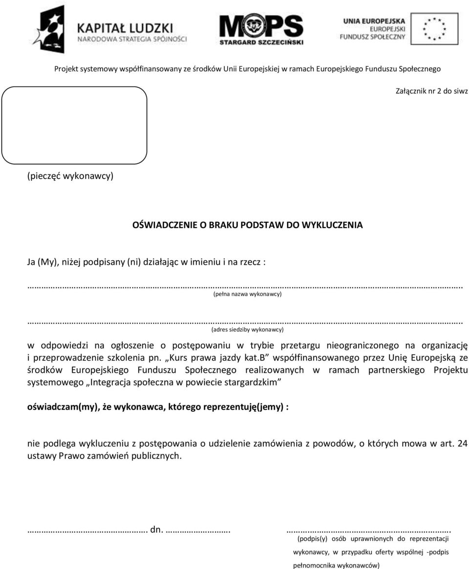 b współfinansowanego przez Unię Europejską ze środków Europejskiego Funduszu Społecznego realizowanych w ramach partnerskiego Projektu systemowego Integracja społeczna w powiecie stargardzkim