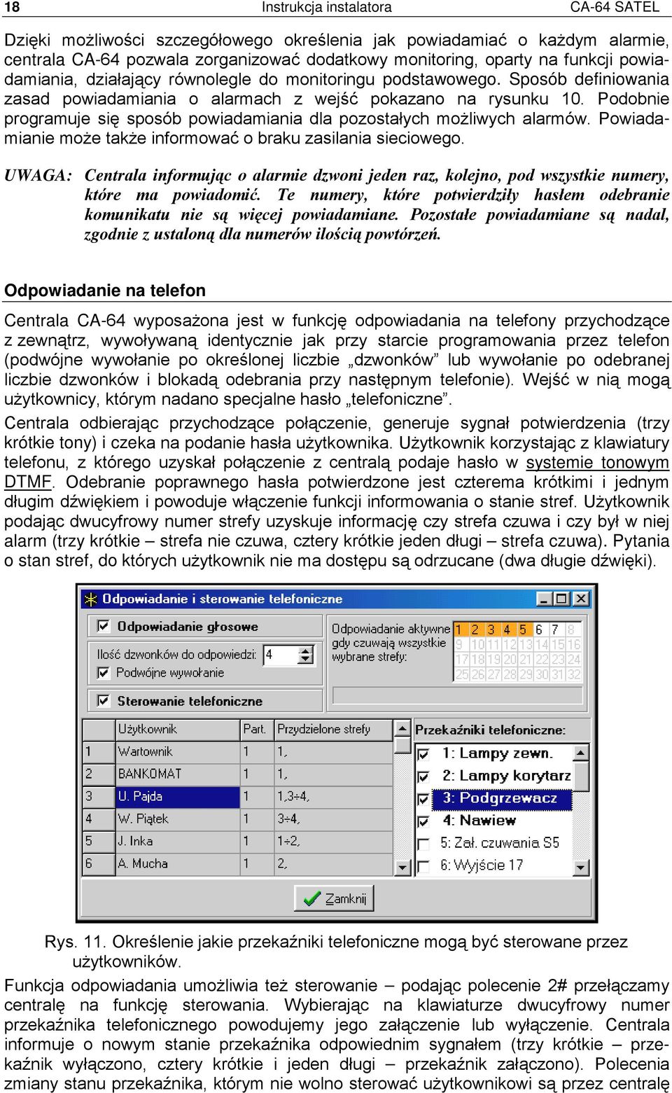 Podobnie programuje się sposób powiadamiania dla pozostałych możliwych alarmów. Powiadamianie może także informować o braku zasilania sieciowego.