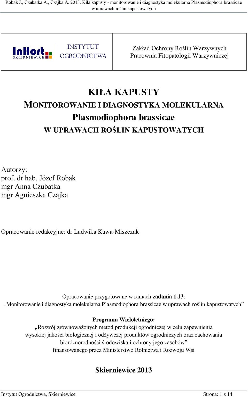 13: Monitorowanie i diagnostyka molekularna Plasmodiophora brassicae Programu Wieloletniego: Rozwój zrównoważonych metod produkcji ogrodniczej w celu zapewnienia wysokiej jakości