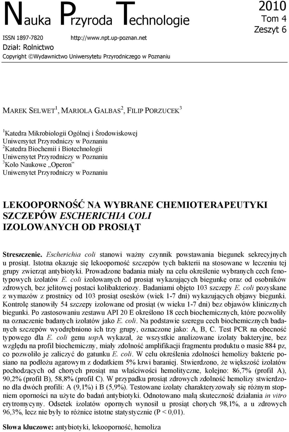 Środowiskowej Uniwersytet Przyrodniczy w Poznaniu 2 Katedra Biochemii i Biotechnologii Uniwersytet Przyrodniczy w Poznaniu 3 Koło Naukowe Operon Uniwersytet Przyrodniczy w Poznaniu LEKOOPORNOŚĆ NA