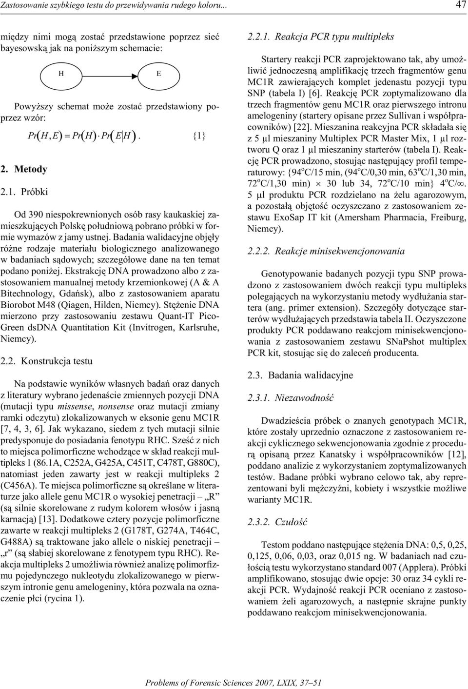 Pró bki H H E H E H Pr, Pr Pr. {1} Od 390 nie spok rewni onych osób rasy kau kas kiej za - mieszk uj¹cych Po lskê po³udniow¹ po brano pr óbki w for - mie wymazów z jamy ustnej.