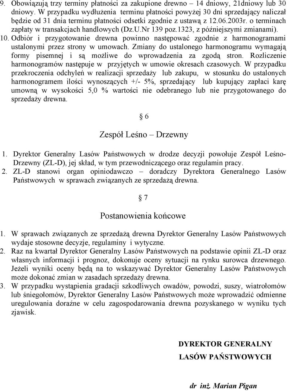 o terminach zapłaty w transakcjach handlowych (Dz.U.Nr 139 poz.1323, z późniejszymi zmianami). 10.