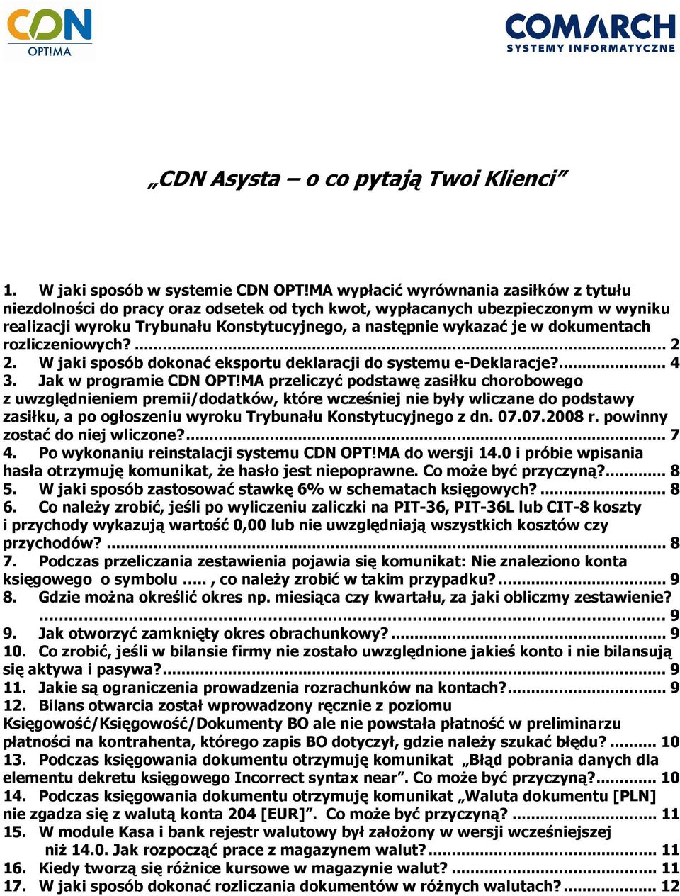 dokumentach rozliczeniowych?... 2 2. W jaki sposób dokonać eksportu deklaracji do systemu e-deklaracje?... 4 3. Jak w programie CDN OPT!