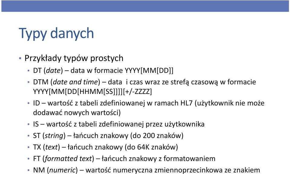 wartości) IS wartość z tabeli zdefiniowanej przez użytkownika ST (string) łańcuch znakowy (do 200 znaków) TX (text) łańcuch