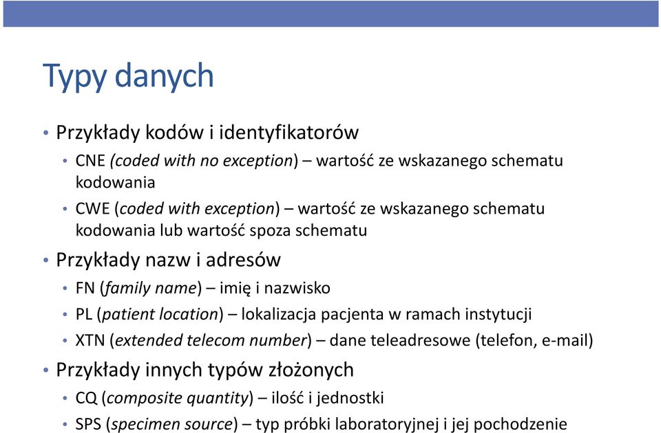 nazwisko PL (patient location) lokalizacja pacjenta w ramach instytucji XTN (extended telecom number) dane teleadresowe (telefon,