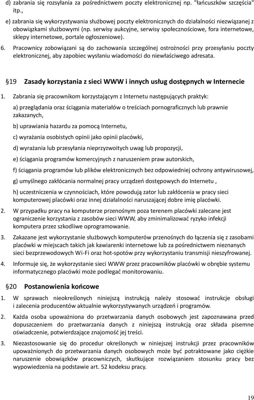 serwisy aukcyjne, serwisy społecznościowe, fora internetowe, sklepy internetowe, portale ogłoszeniowe). 6.