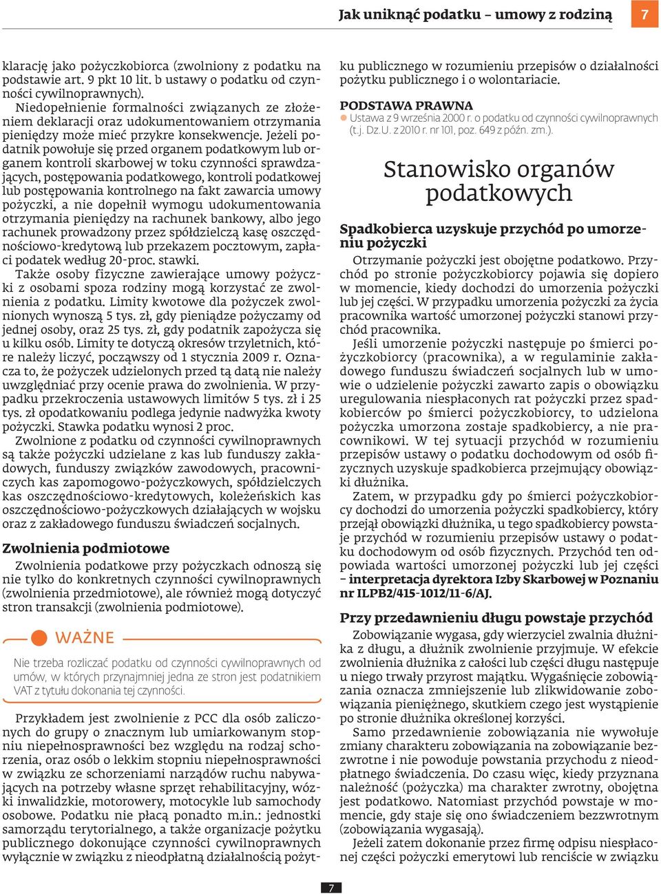 Jeżeli podatnik powołuje się przed organem podatkowym lub organem kontroli skarbowej w toku czynności sprawdzających, postępowania podatkowego, kontroli podatkowej lub postępowania kontrolnego na