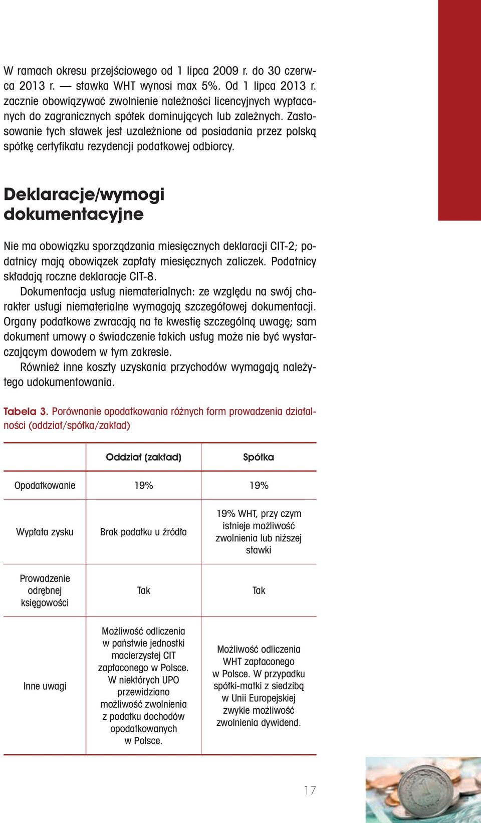 Zastosowanie tych stawek jest uzależnione od posiadania przez polską spółkę certyfikatu rezydencji podatkowej odbiorcy.