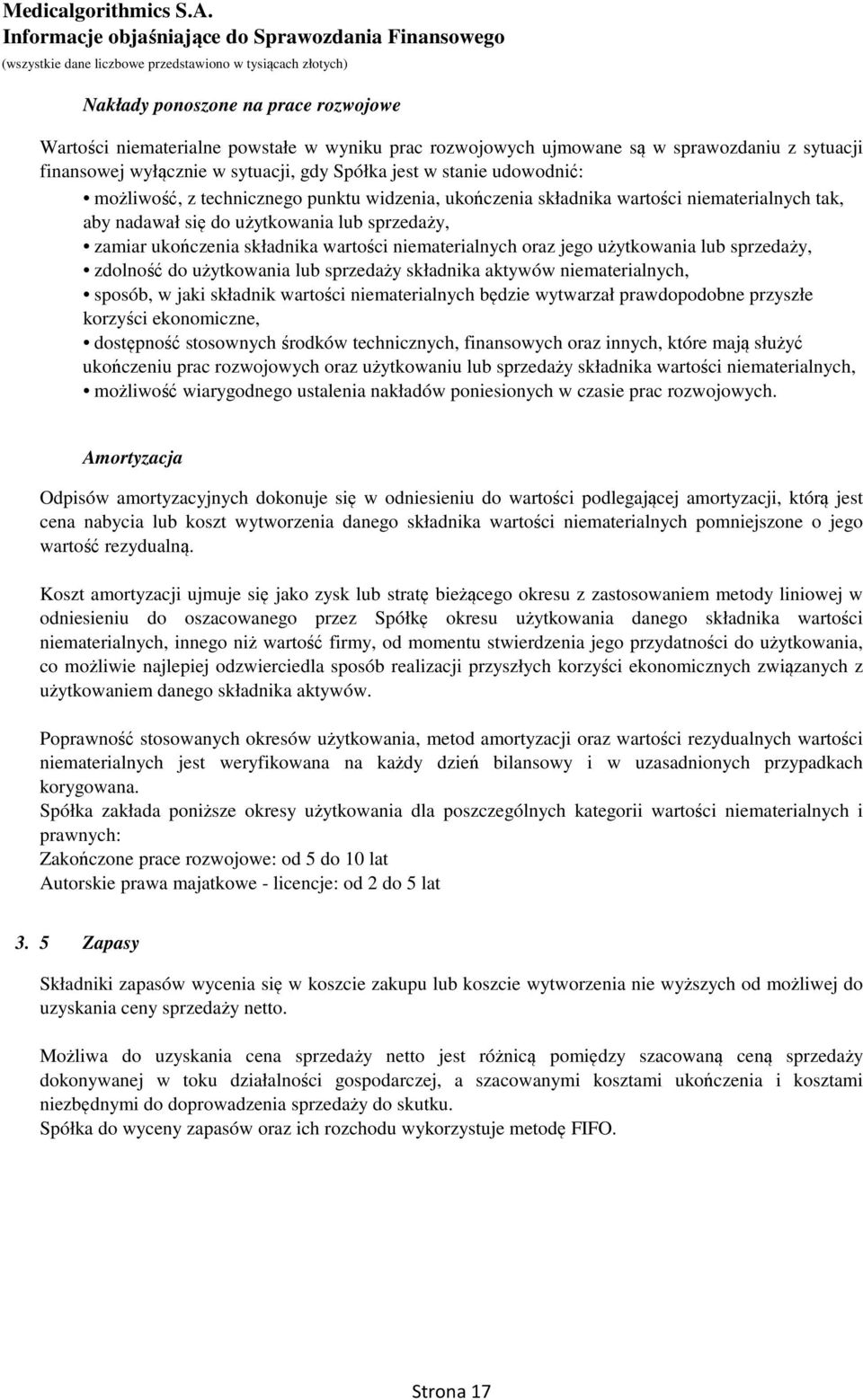 niematerialnych oraz jego użytkowania lub sprzedaży, zdolność do użytkowania lub sprzedaży składnika aktywów niematerialnych, sposób, w jaki składnik wartości niematerialnych będzie wytwarzał