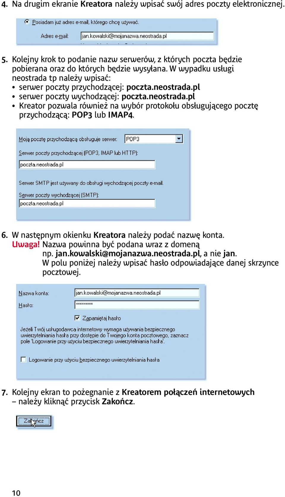 6. W następnym okienku Kreatora należy podać nazwę konta. Uwaga! Nazwa powinna być podana wraz z domeną np. jan.kowalski@mojanazwa.neostrada.pl, a nie jan.