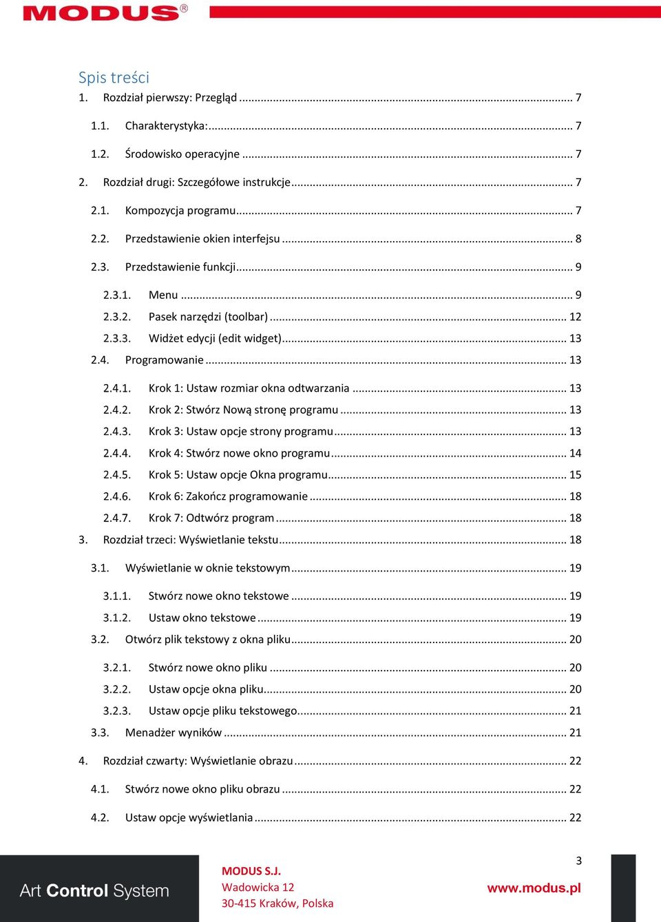 .. 13 Krok 2: Stwórz Nową stronę programu... 13 Krok 3: Ustaw opcje strony programu... 13 Krok 4: Stwórz nowe okno programu... 14 Krok 5: Ustaw opcje Okna programu... 15 Krok 6: Zakończ programowanie.