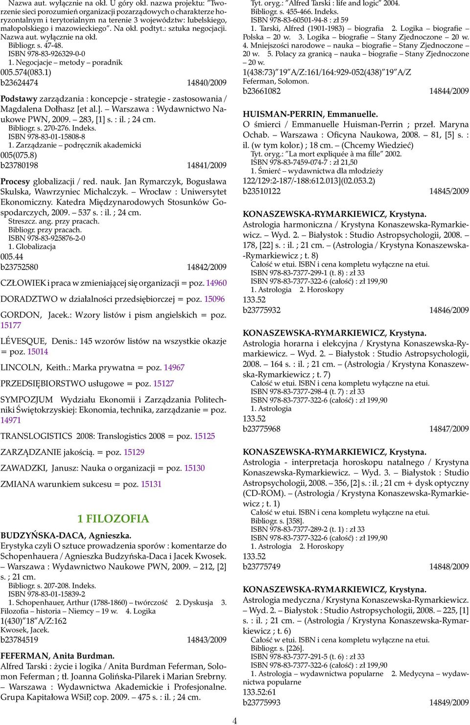 : sztuka negocjacji. Nazwa aut. wyłącznie na okł. Bibliogr. s. 47-48. ISBN 978-83-926329-0-0 1. Negocjacje metody poradnik 005.574(083.