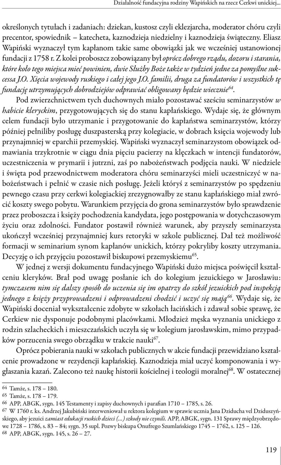 Eliasz Wapiński wyznaczył tym kapłanom takie same obowiązki jak we wcześniej ustanowionej fundacji z 1758 r.