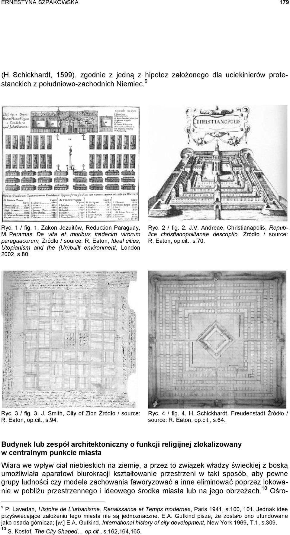 Andreae, Christianapolis, Republice christianopolitanae descriptio, Źródło / source: R. Eaton, op.cit., s.70. Ryc. 3 / fig. 3. J. Smith, City of Zion Źródło / source: R. Eaton, op.cit., s.94. Ryc. 4 / fig.