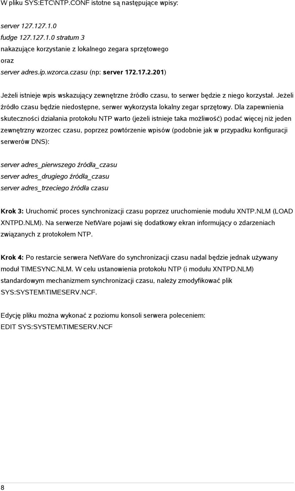 Jeżeli źródło czasu będzie niedostępne, serwer wykorzysta lokalny zegar sprzętowy.