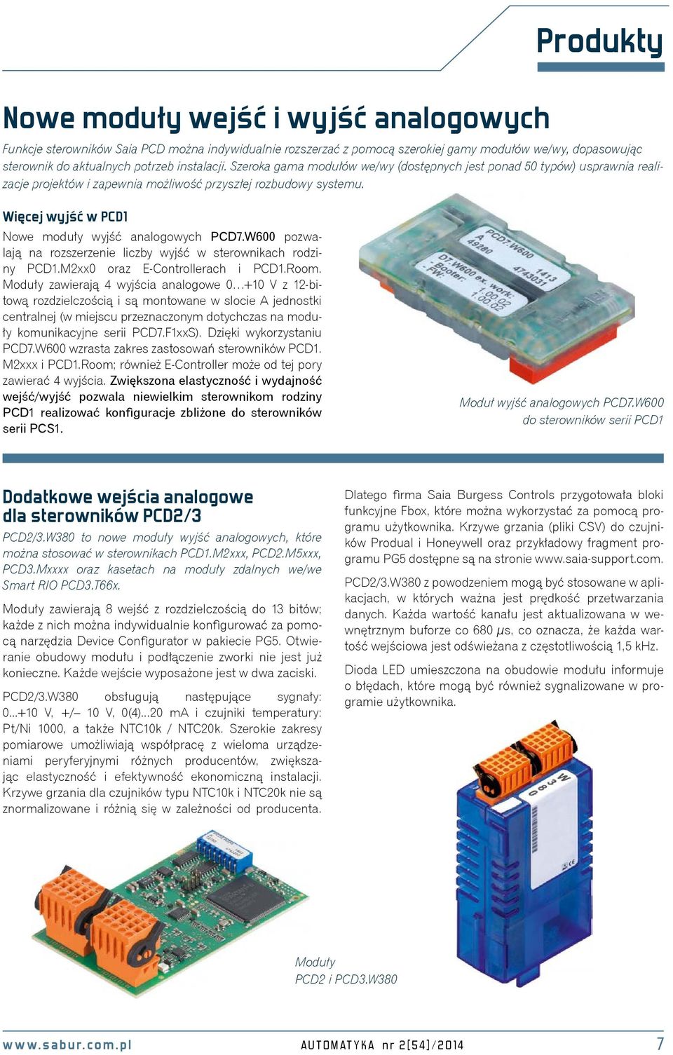 Więcej wyjść w PCD1 Nowe moduły wyjść analogowych PCD7.W600 pozwalają na rozszerzenie liczby wyjść w sterownikach rodziny PCD1.M2xx0 oraz E-Controllerach i PCD1.Room.