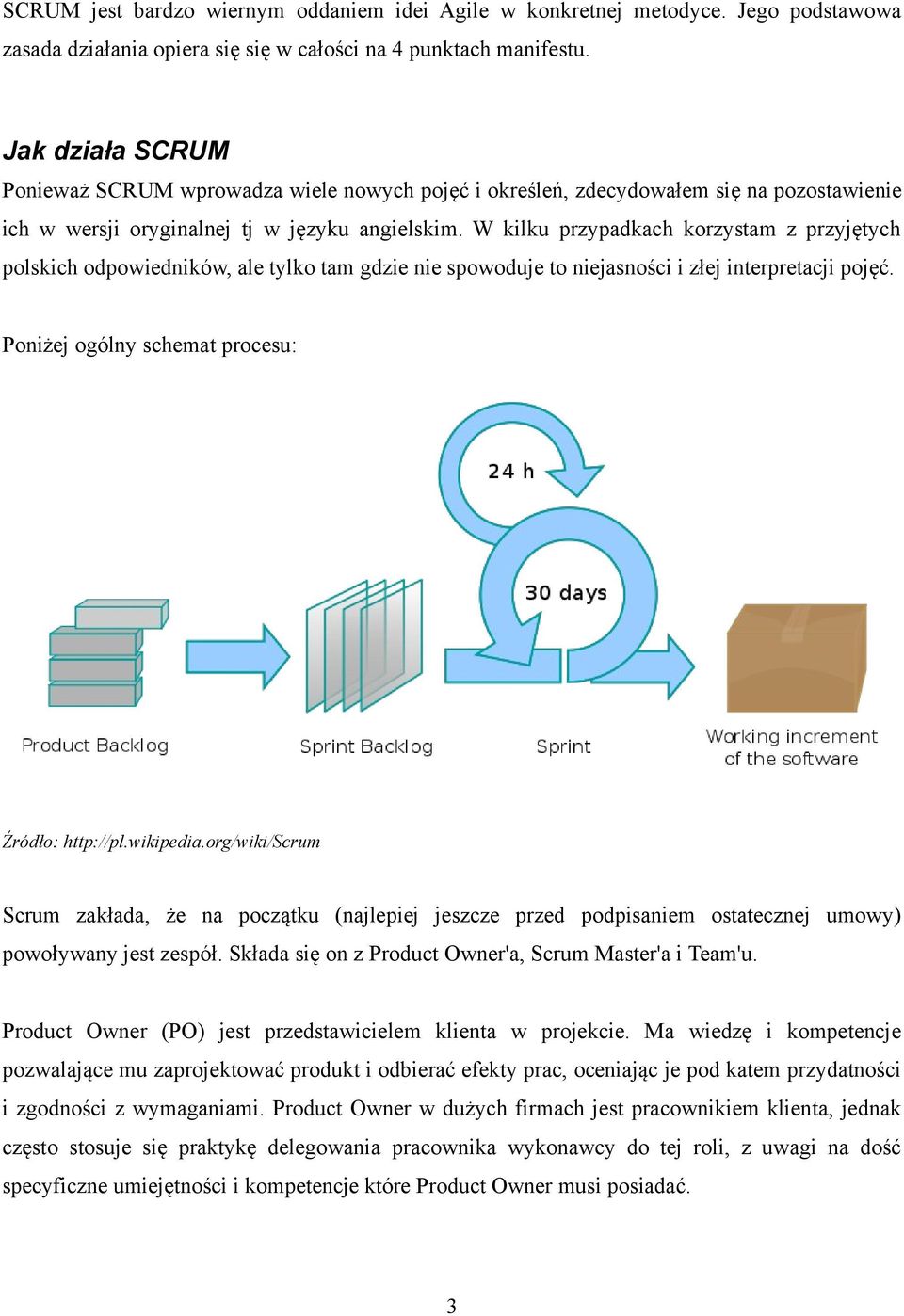 W kilku przypadkach korzystam z przyjętych polskich odpowiedników, ale tylko tam gdzie nie spowoduje to niejasności i złej interpretacji pojęć. Poniżej ogólny schemat procesu: Źródło: http://pl.