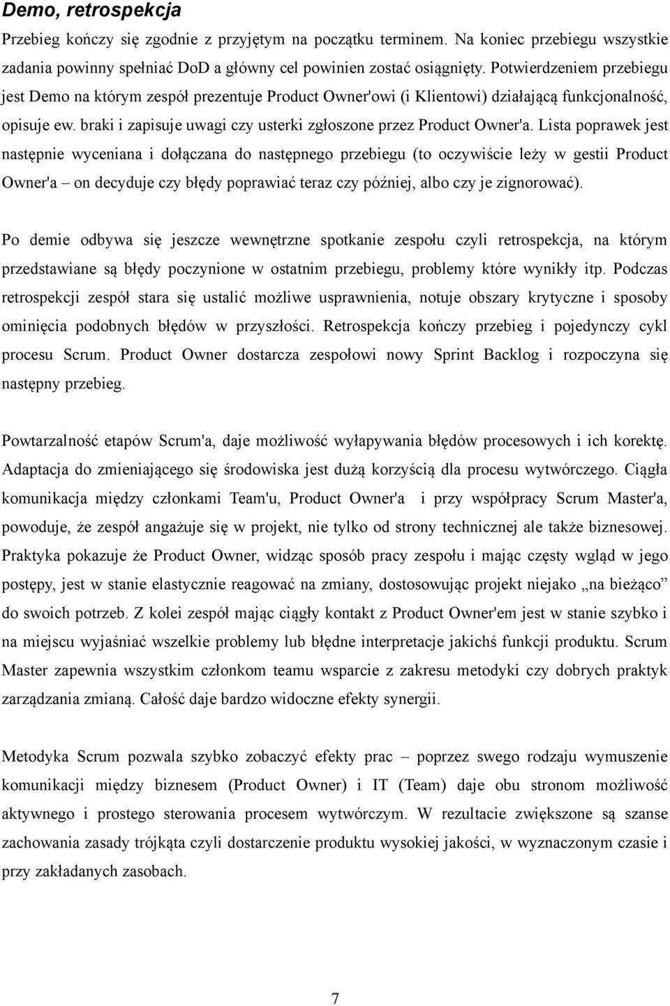 braki i zapisuje uwagi czy usterki zgłoszone przez Product Owner'a.