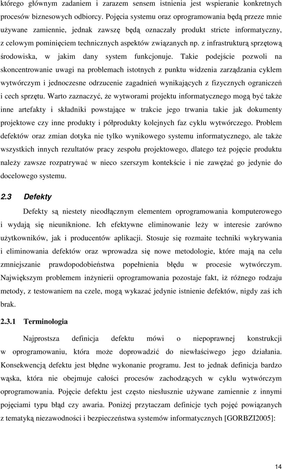 z infrastrukturą sprzętową środowiska, w jakim dany system funkcjonuje.