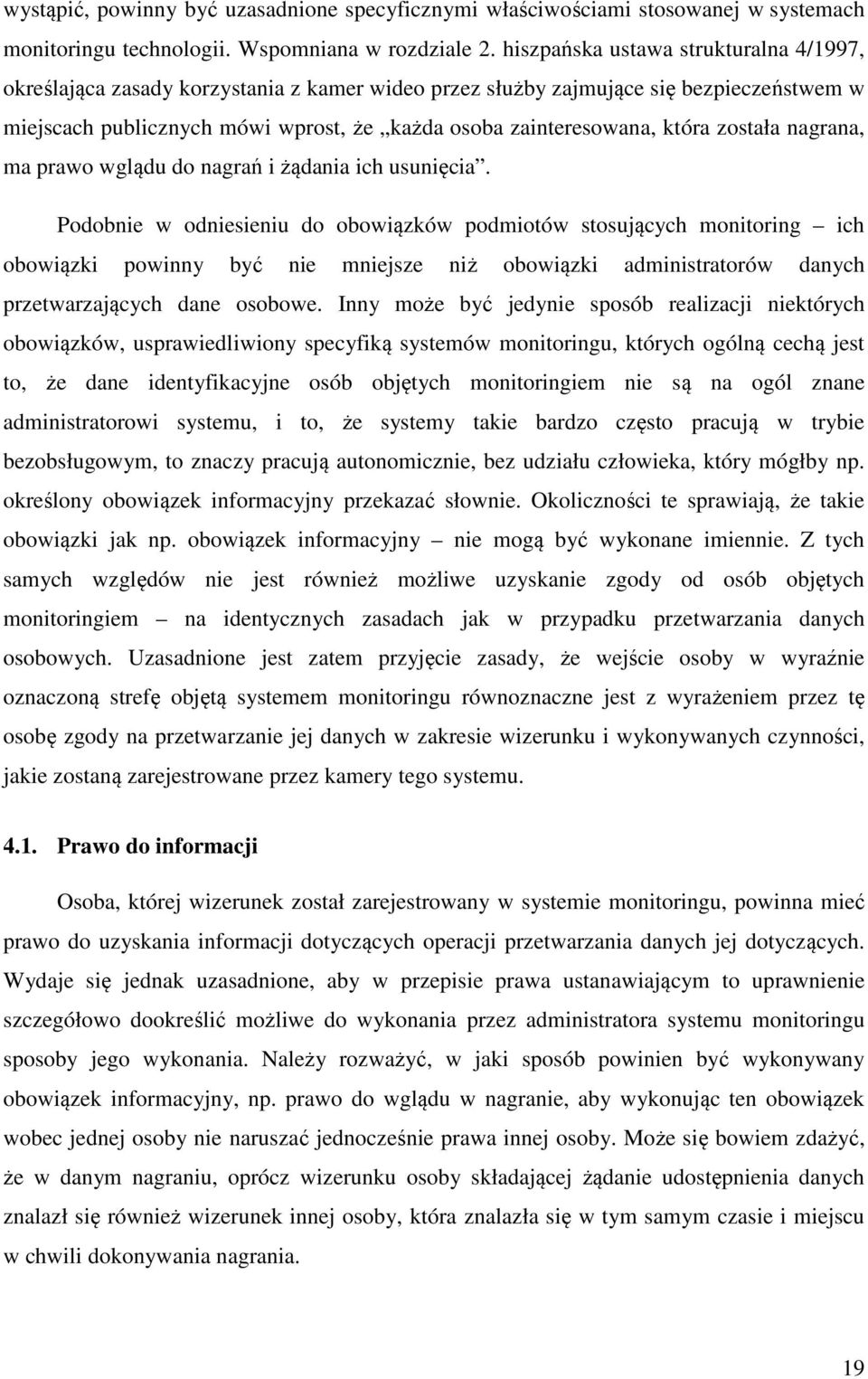 która została nagrana, ma prawo wglądu do nagrań i żądania ich usunięcia.